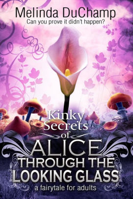Kinky Secrets of Alice Through the Looking Glass