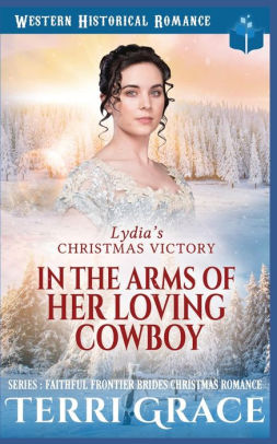 Lydia's Christmas Victory - In The Arms of Her Loving Cowboy