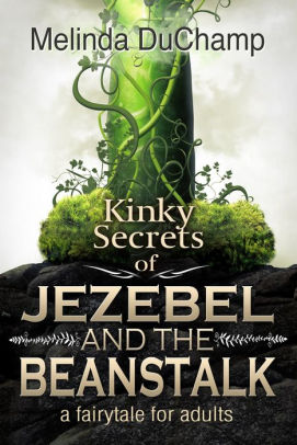Kinky Secrets of Jezebel and the Beanstalk
