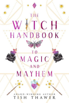 The Witch Handbook to Magic and Mayhem