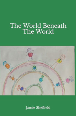 The World Beneath the World
