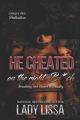 He Cheated on The Right B*tch