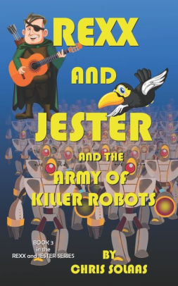 Rexx and Jester and the Army of Killer Robots