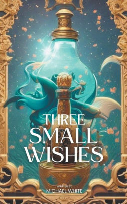 Three Small Wishes