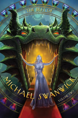 The Best of Michael Swanwick, Volume Two