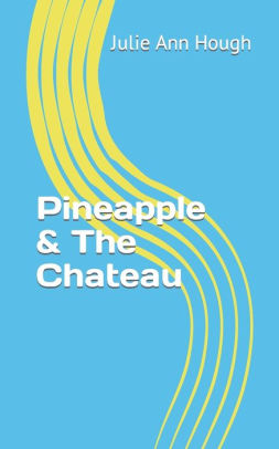 Pineapple & The Chateau