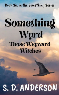 Something WYRD: Those Weyward Witches