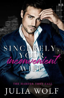 Sincerely, Your Inconvenient Wife