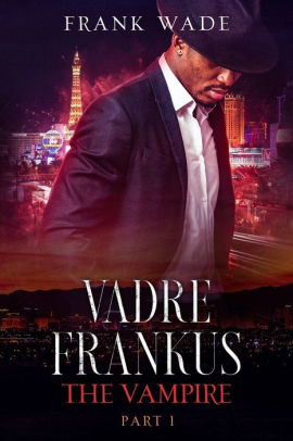 Vadre Frankus The Vampire Part I