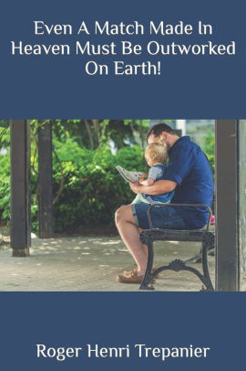 Even A Match Made In Heaven Must Be Outworked On Earth!