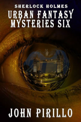 SHERLOCK HOLMES URBAN FANTASY MYSTERIES SIX