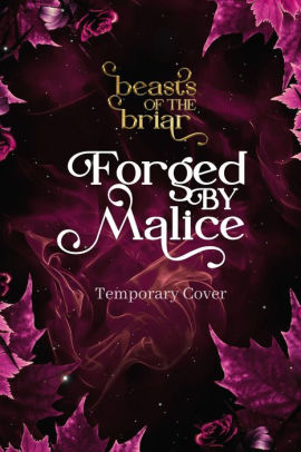 Forged by Malice