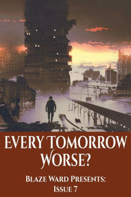 Every Tomorrow Worse