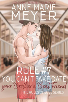 Rule #7: You Can't Fake Date Your Brother's Best Friend