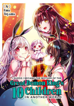 I Guess I Became the Mother of the Great Demon King's 10 Children in Another World 8