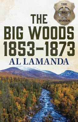 The Big Woods 1853-1873