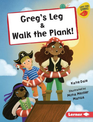 Greg's Leg & Walk the Plank!