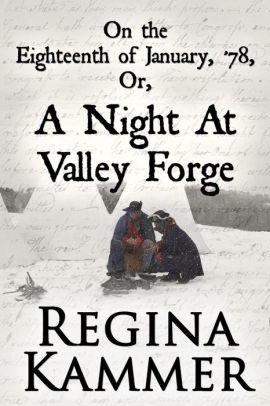 On the Eighteenth of January, '78; or, A Night at Valley Forge