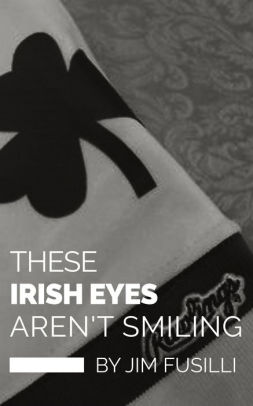 These Irish Eyes Aren't Smiling