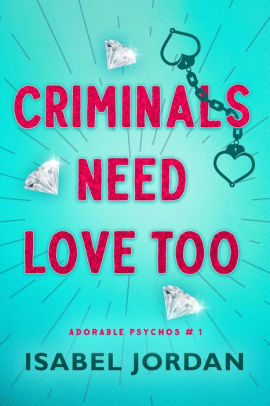 Criminals Need Love Too