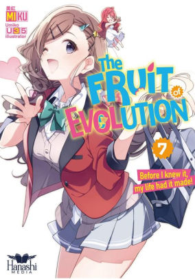 The Fruit of Evolution: Before I Knew It, My Life Had It Made Vol. 7