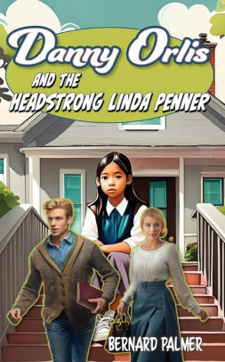 Danny Orlis and the Headstrong Linda Penner