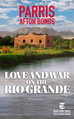 Love and War on the Rio Grande