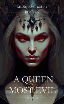 A Queen Most Evil