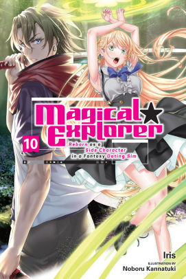 Magical Explorer, Vol. 10 (light novel): Reborn as a Side Character in a Fantasy Dating Sim (Clone)