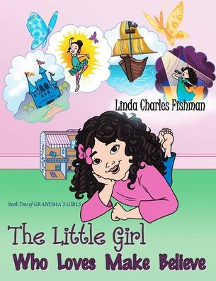 The Little Girl Who Loves Make Believe