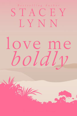 Love Me Boldly