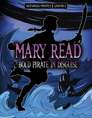 Mary Read, Bold Pirate in Disguise
