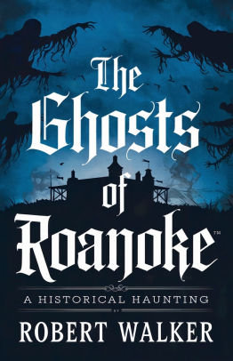 The Ghosts of Roanoke