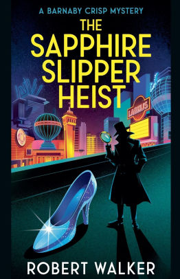 The Sapphire Slipper Heist - A Barnaby Crisp Mystery