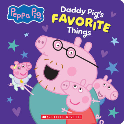 Daddy Pig's Favorite Things