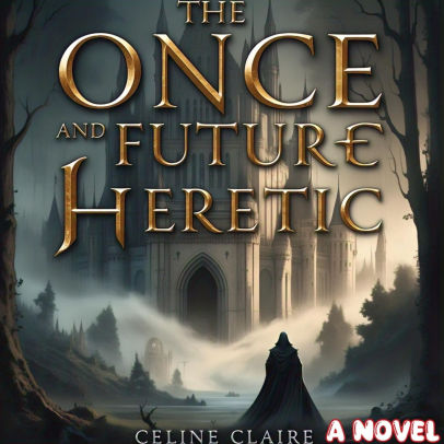 The Once and Future Heretic