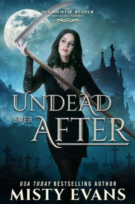 Undead Ever After, The Accidental Reaper Urban Fantasy Series, Book 7