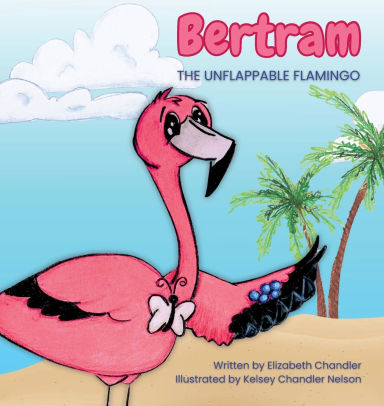 Bertram: The Unflappable Flamingo