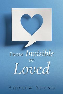 From Invisible to Loved