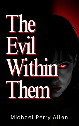 The Evil Within Them