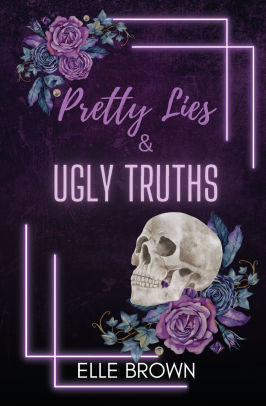 Pretty Lies & Ugly Truths