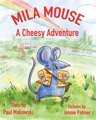 Mila Mouse A Cheesy Adventure