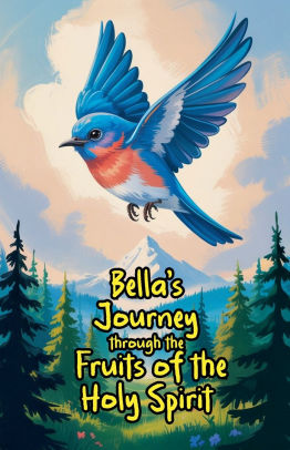 Bella's Journey through the Fruits of the Holy Spirit