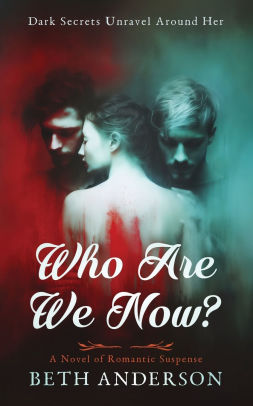 Who Are We Now? A Novel of Romantic Suspense