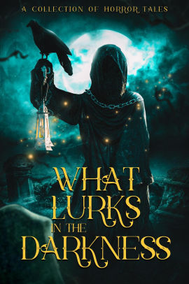 What Lurks In The Darkness
