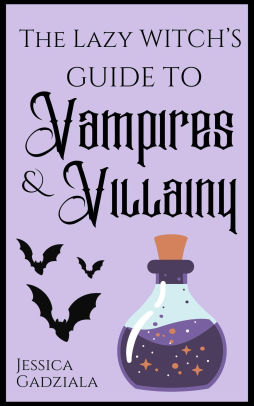 The Lazy Witch's Guide to Vampires & Villainy