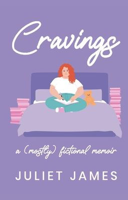 Cravings: A (Mostly) Fictional Memoir