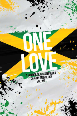 One Love: A Jamaica Hurricane Relief Charity Anthology Volume 1