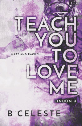 Teach You to Love Me