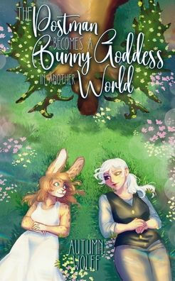The Postman Becomes A Bunny Goddess In Another World